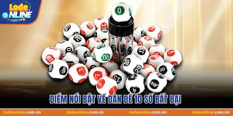 Điểm nổi bật về dàn đề 10 số bất bại